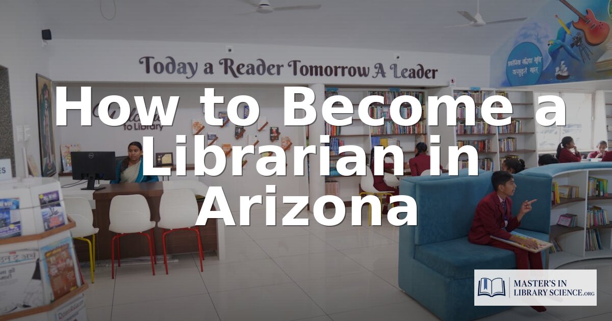 How to Become a Librarian in Arizona 2026 | Full Guide