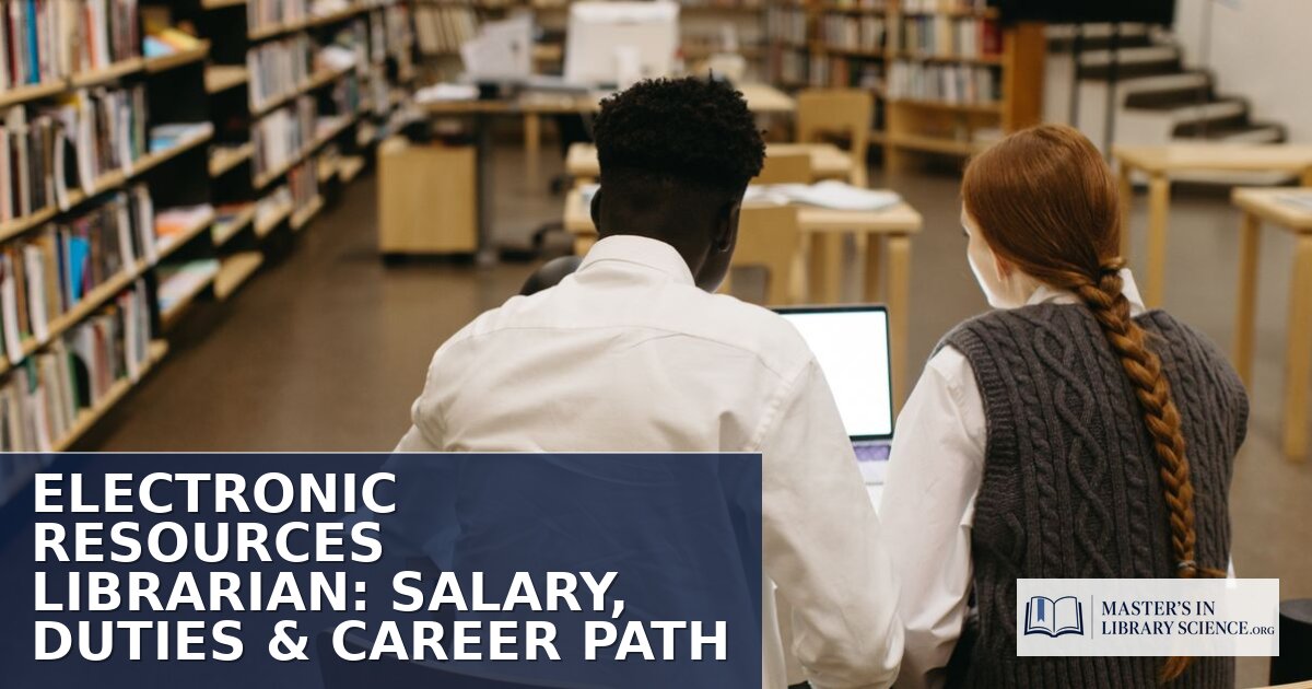 Electronic Resources Librarian: Salary, Duties & Career Path