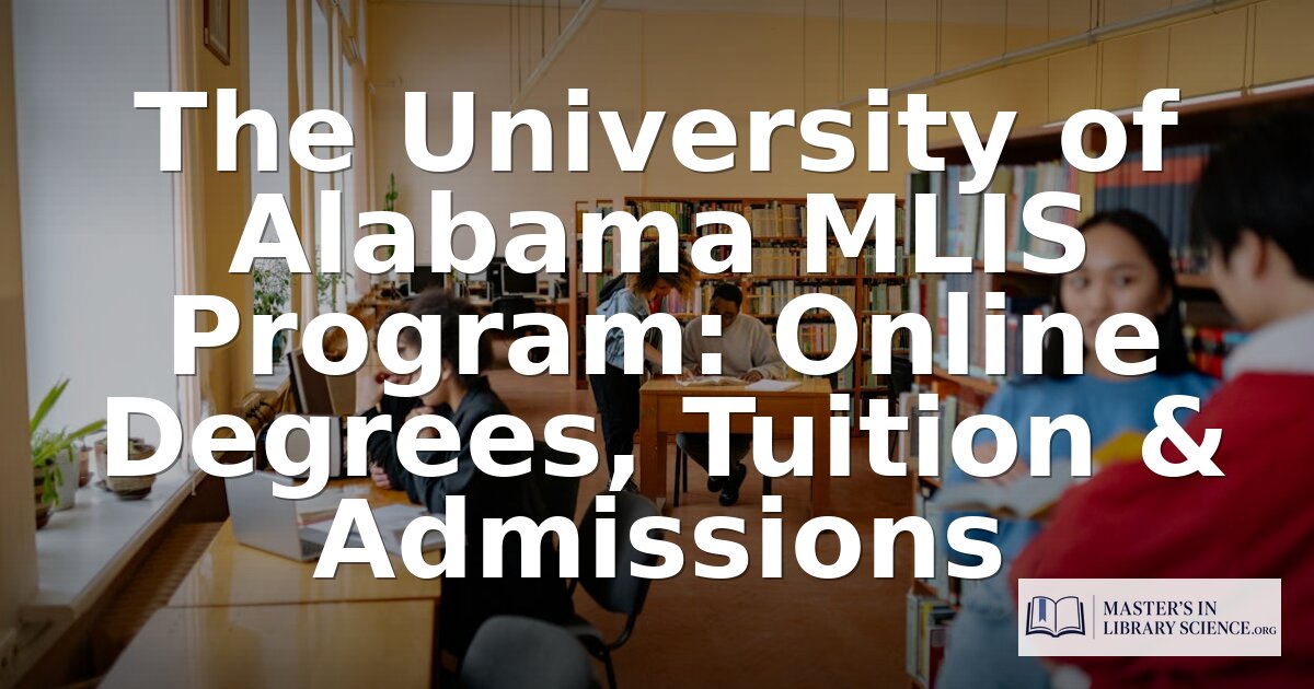 University of Alabama MLIS Program: Tuition, Admissions & Review