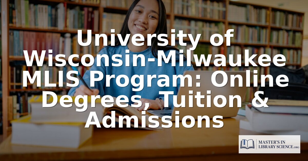 UWM MLIS Online Program: Tuition, Admissions & Reviews