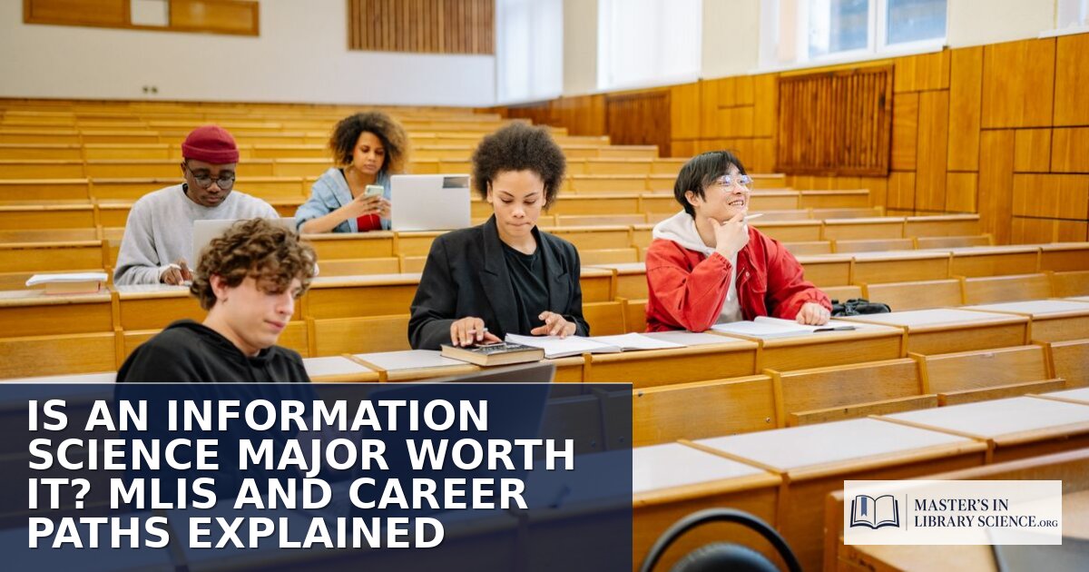 Is an Information Science Major Worth It? MLIS Paths