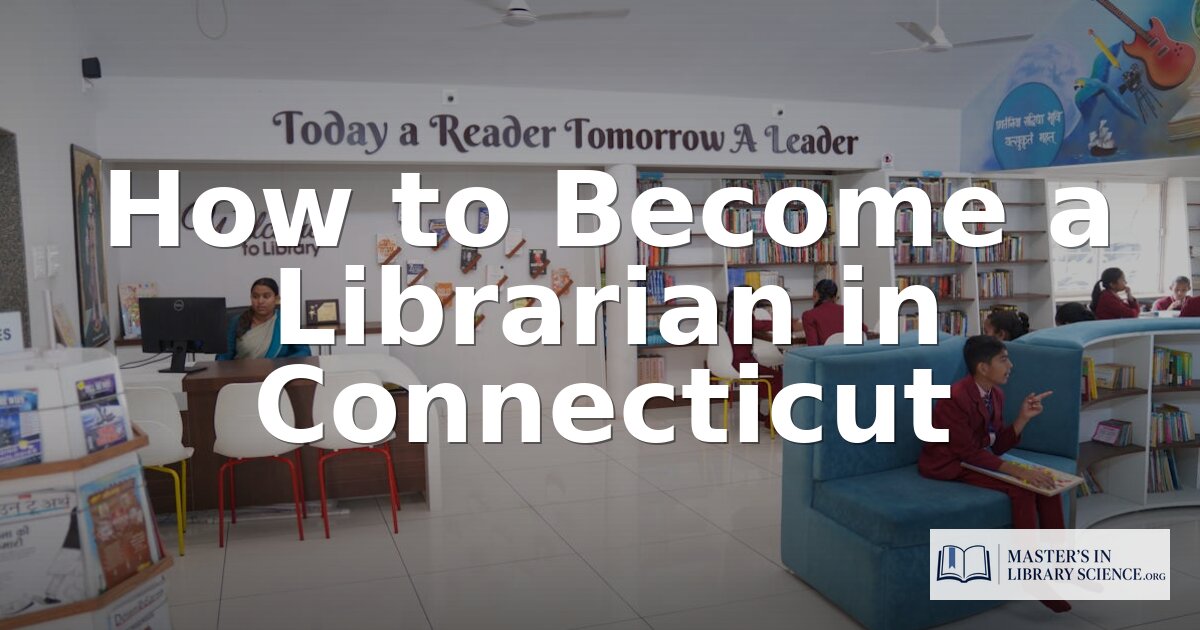How to Become a Librarian in Connecticut (2026 Guide)
