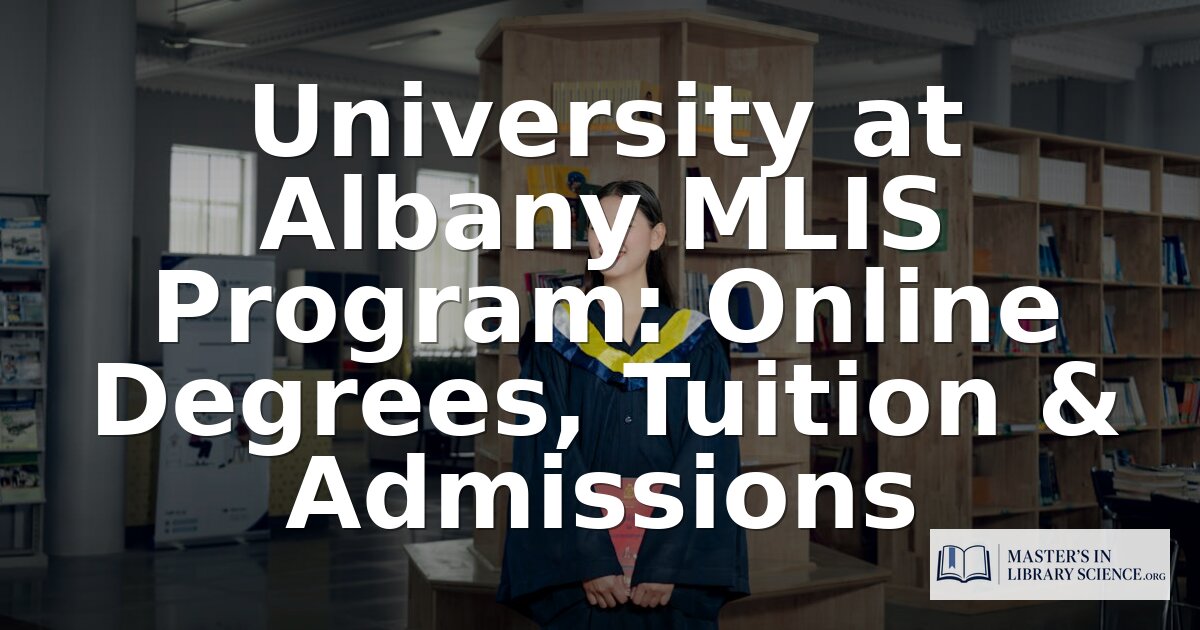 University at Albany MLIS Program: Tuition, Format & Review