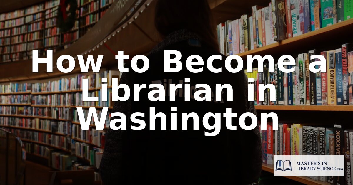 How to Become a Librarian in Washington (2026 Guide)