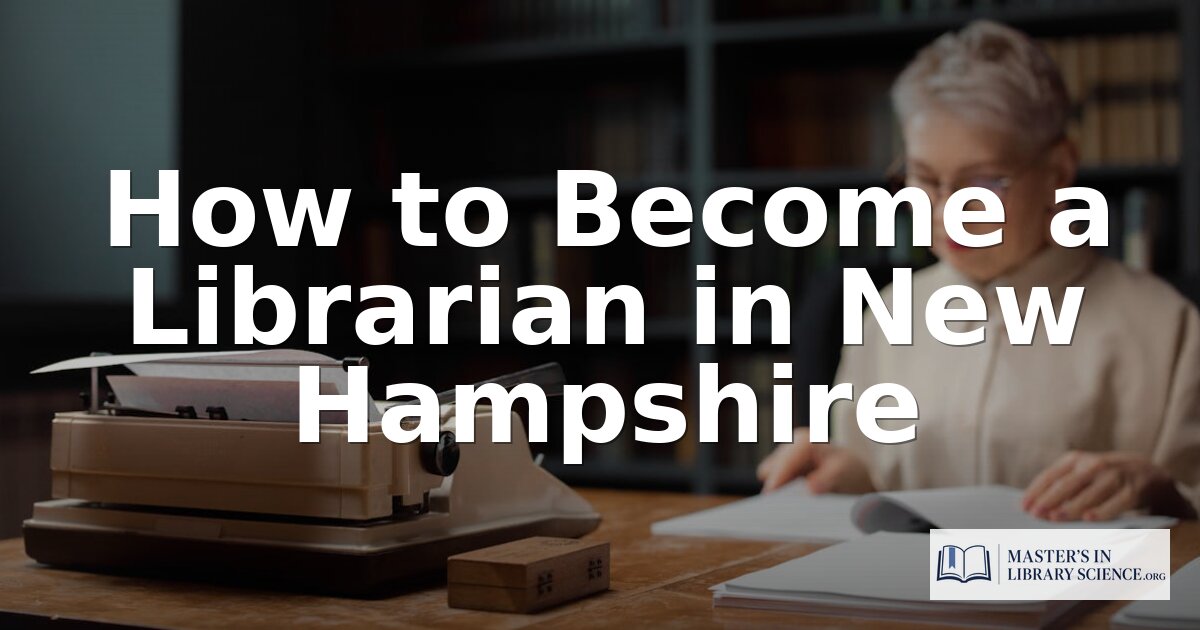 How to Become a Librarian in New Hampshire (2026 Guide)