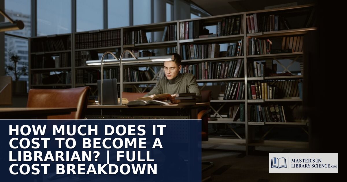 Cost to Become a Librarian: Full Education Cost Breakdown