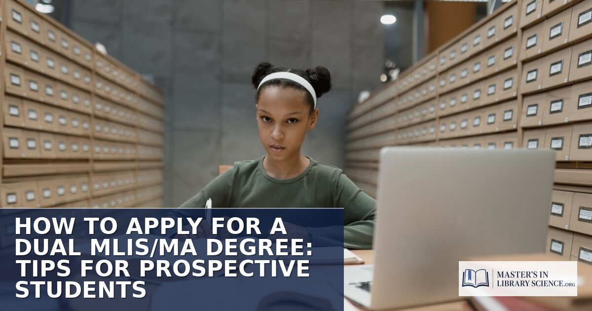 How to Apply for a Dual MLIS/MA Degree: Tips & Guide