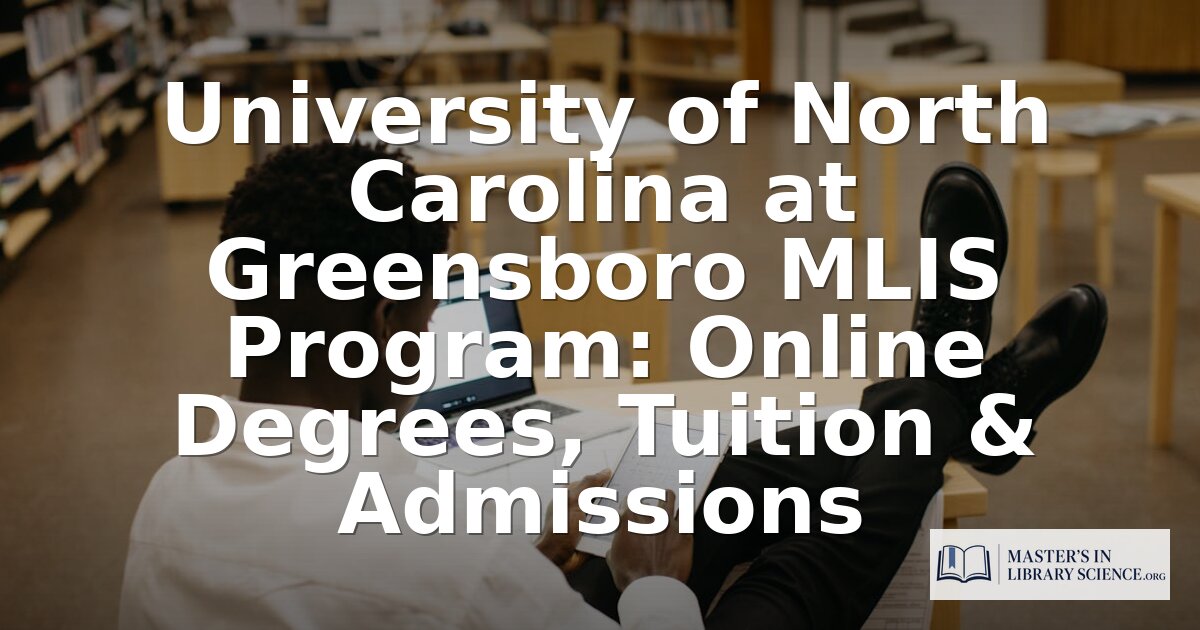 UNC Greensboro MLIS Program: Cost, Admissions & Online Info