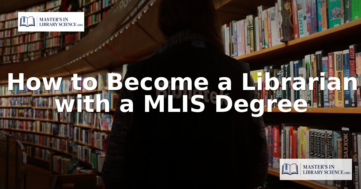How to Become a Librarian with an MLIS Degree
